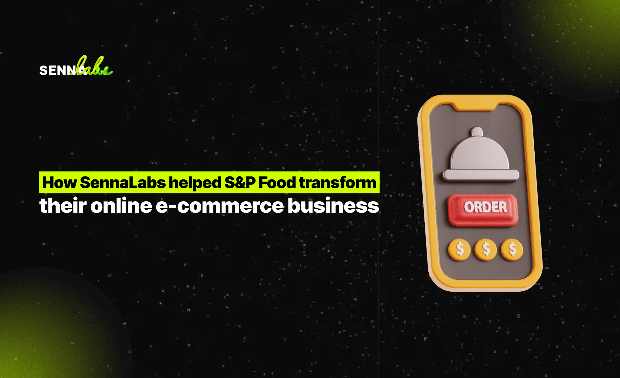 How Senna Labs helped S&P Food transform their online e-commerce business